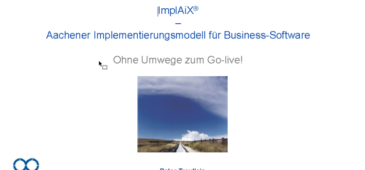2022-03-16 – ImplAiX® – Aachener Implementierungsmodell für Business Software – Peter Treutlein
