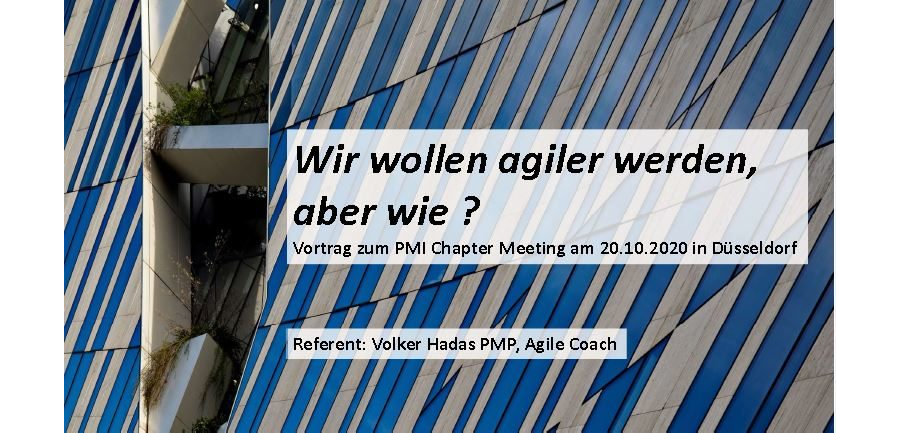 2020-10-20 - Wir wollen agiler werden, aber wie ? - Volker Hadas